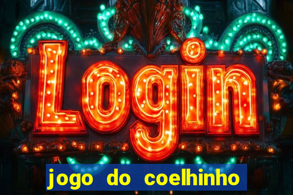 jogo do coelhinho de ganhar dinheiro